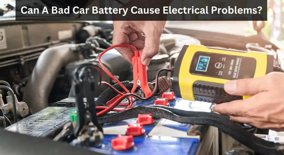 Can a bad car battery cause electrical problems