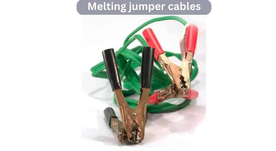 What are the reasons for melting jumper cables?