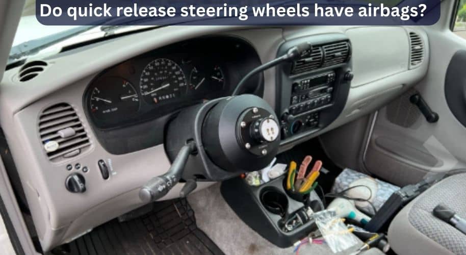 Do Quick Release Steering Wheels Have Airbags?