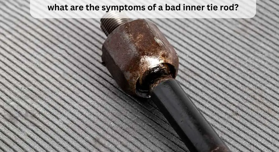 what are the symptoms of a bad inner tie rod?